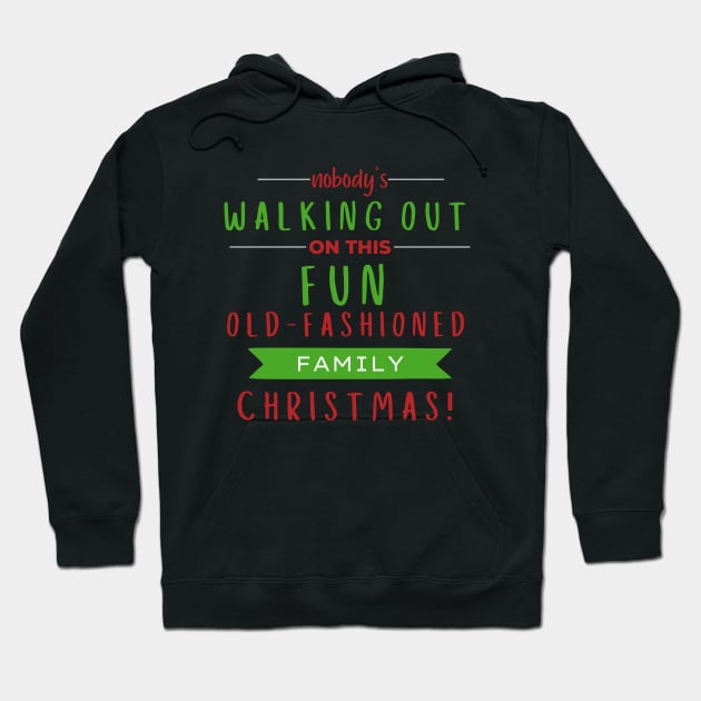 Nobodys Walking Out On This Fun Old Family Christmas Hoodie by Zen Cosmos Official